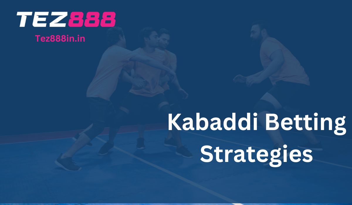 Kabaddi Betting Strategies- Tez888