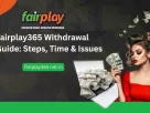 Fairplay365 Withdrawal Guide Steps, Time & Issues