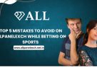 Top 5 Mistakes to Avoid on AllPanelExch While Betting on Sports