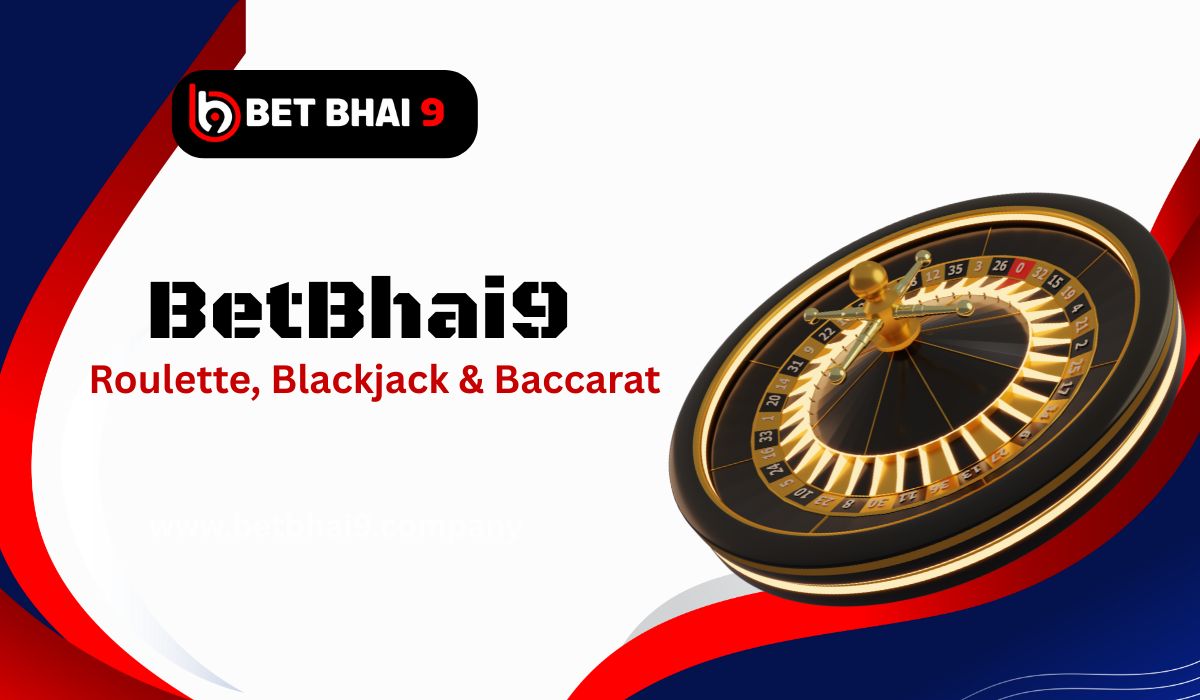 Casino-Games-on-BetBhai9-Roulette-Blackjack-and-Baccarat-Unpacked